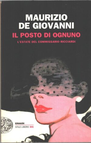 Il posto di ognuno - L'estate del commissario Ricciardi di de Giovanni, Maurizio ed. Einaudi