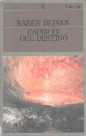 Capricci del destino di Blixen, Karen ed. Feltrinelli