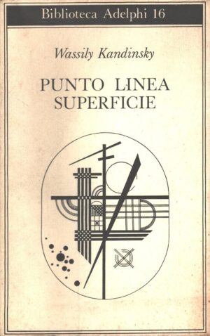 Punto linea superficie di Kandinskij, Wassily ed. Adelphi