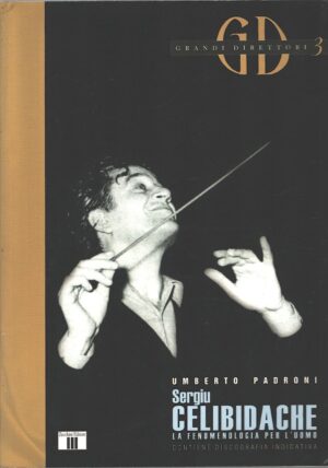 Sergiu Celibidache - La fenomenologia per l'uomo di Padroni, Umberto ed. Zecchini