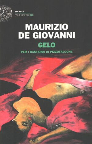 Gelo per i Bastardi di Pizzofalcone di De Giovanni, Maurizio ed. Einaudi
