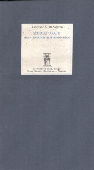 Studio dei luoghi per una topologia del pensiero politico di Francesco M. De Sanctis ed. Arte Tipografica