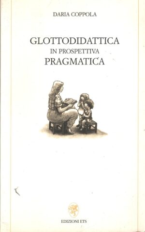 Glottodidattica in prospettiva pragmatica di Coppola, Daria ed. ETS