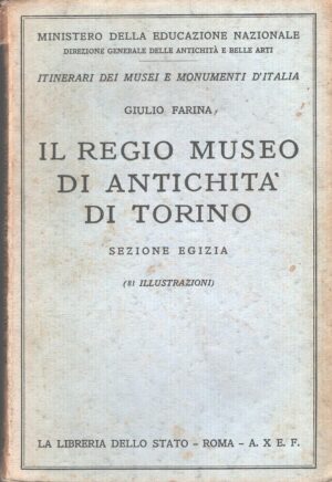 Il Regio Museo di antichità di Torino Sezione Egizia di Giulio Farina ed. La Libreria dello Stato (1931)
