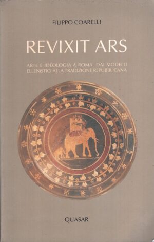 Revixit ars - Arte ideologia a Roma di Coarelli, Filippo ed. Quasar