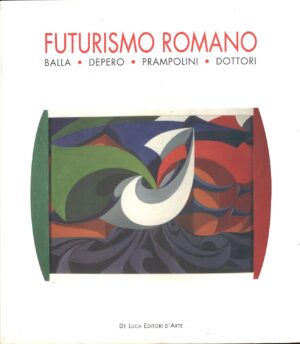 Futurismo romano - Balla Depero Prampolini Dottori a cura di Carpi, G. ed. De Luca
