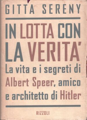 In lotta con la verità di Gitta Sereny ed. Rizzoli (Prima edizione 1995)