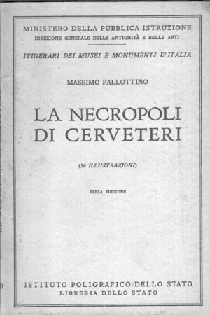 La necropoli di Cerveteri di Pallottino, Massimo ed. Istituto Poligrafico dello Stato (1957)