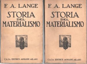 Storia del Materialismo (vol. 1 e 2) di F. A. Lange ed. Monanni (Prima edizione italiana 1932)