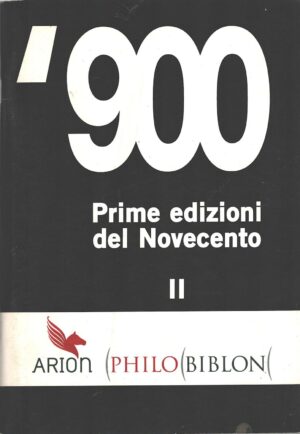 Prime edizioni del Novecento II - '900 di AA. VV. ed. Arion Philo Biblon