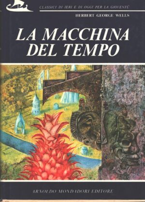 La macchina del tempo di Herbert George Wells ed. Mondadori (Prima edizione 1972)