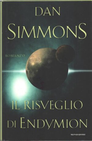 Il risveglio di Endymion di Simmons, Dan ed. Mondadori (Prima edizione 1999)