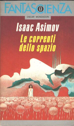 Le correnti dello spazio di Isaac Asimov - Fantascienza n. 40 ed. Mondadori