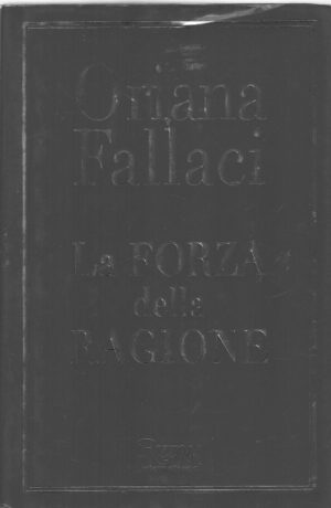 La forza della ragione di Fallaci, Oriana ed. Rizzoli
