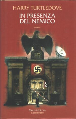 In presenza del nemico di Turtledove, Harry ed. Fanucci (Prima edizione 2005)