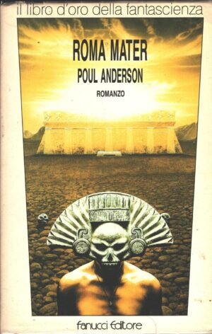 Roma mater di Anderson, Poul - Il Libro d'Oro della Fantascienza ed. Fanucci