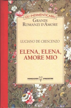 Elena Elena amore mio di De Crescenzo, Luciano - Gli Indimenticabili ed. Mondadori De Agostini
