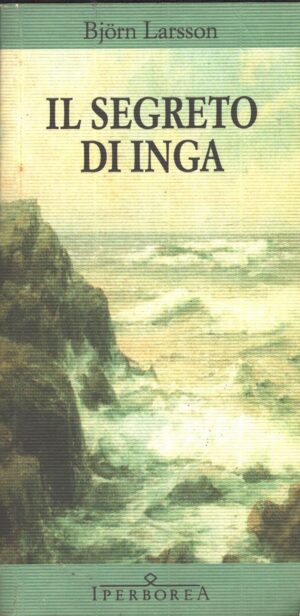 Il segreto di Inga di Larsson, Bjorn ed. Iperborea