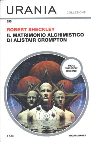 Il matrimonio alchimistico di Alistair Crompton di R. Sheckley - Urania n. 255 (Collezione) ed. Mondadori