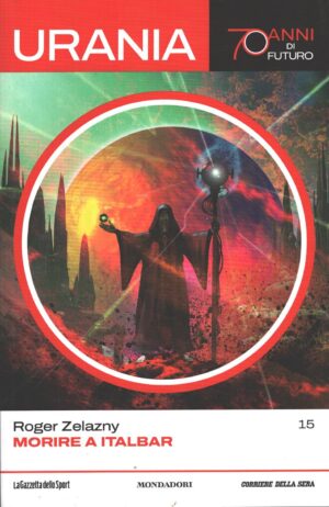 Morire a Italbar di Roger Zelazny - Urania n. 15 (70 anni di Futuro) ed. La Gazzetta dello Sport