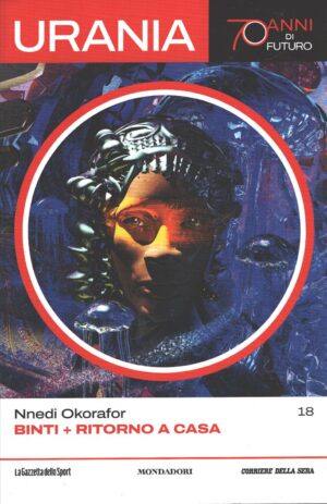 Binti + Ritorno a casa di Nnedi Okorafor - Urania n. 18 (70 anni di Futuro) ed. La Gazzetta dello Sport