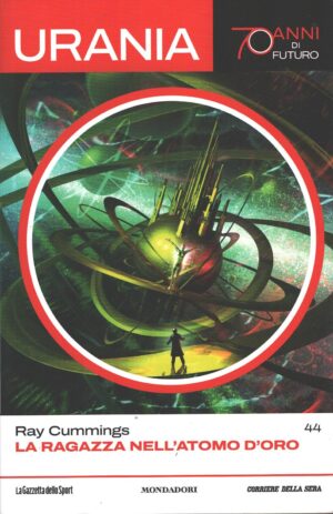 La ragazza nell'atomo d'oro di Ray Cummings - Urania n. 44 (70 anni di Futuro) ed. La Gazzetta dello Sport