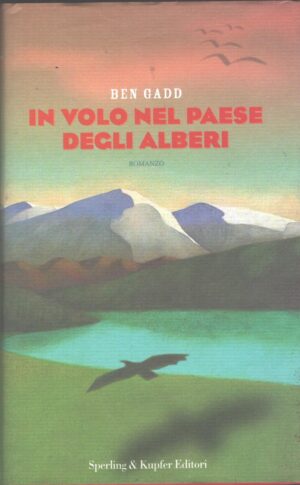 In volo nel paese degli alberi di Gadd, Ben ed. Sperling & Kupfer