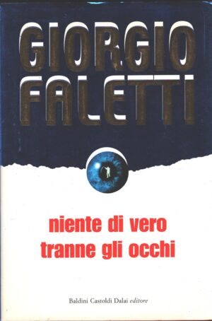 Niente di vero tranne gli occhi di Faletti, Giorgio ed. Baldini Castoldi Dalai