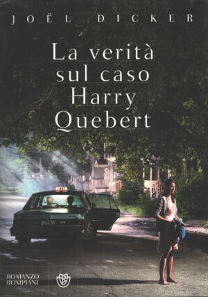 La verità sul caso Harry Quebert di Dicker, Joël ed. Bompiani