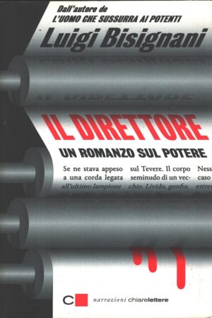 Il direttore di Bisignani, Luigi ed. Chiarelettere