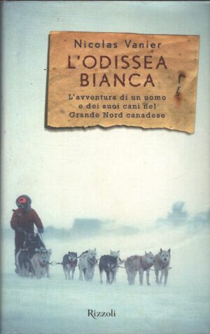 L'odissea bianca di Vanier, Nicolas ed. Rizzoli
