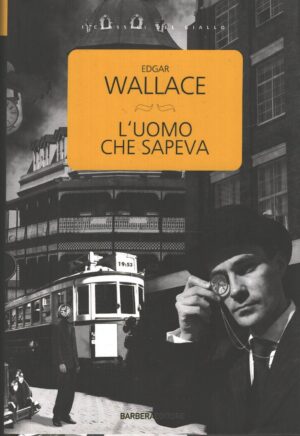 L'uomo che sapeva di Wallace, Edgar ed. Barbera (Cartonato)