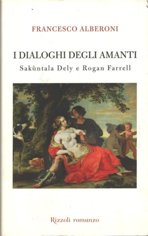 I dialoghi degli amanti di Alberoni, Francesco ed. Rizzoli