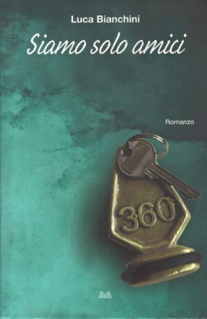 Siamo solo amici di Bianchini, Luca ed. Mondolibri