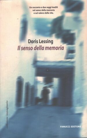 Il senso della memoria di Lessing, Doris ed. Fanucci (2006)