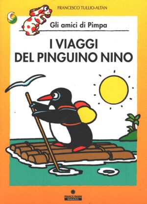 I viaggi del pinguino Nino di Francesco Tullio Altan - Gli amici di Pimpa n. 33 ed. Franco Cosimo Panini