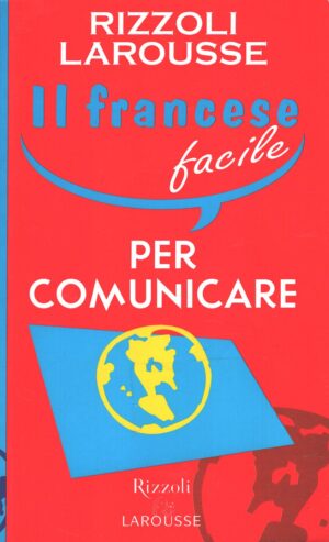 Il francese facile per comunicare di AA.VV. ed. Rizzoli Larousse