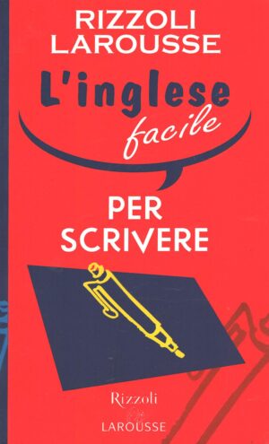 L'inglese facile per scrivere di AA.VV. ed. Rizzoli Larousse