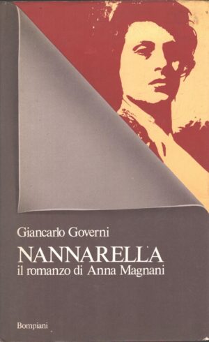 Nannarella il romanzo di Anna Magnani di Giancarlo Governi ed. Bompiani