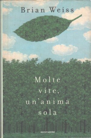 Molte vite un'anima sola di Weiss, Brian L. ed. Mondadori