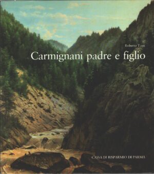 Carmignani padre e figlio di Roberto Tassi ed. Cassa di Risparmio di Parma