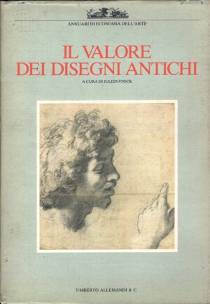 Il valore dei disegni antichi a cura di Julien Stock ed. Allemandi