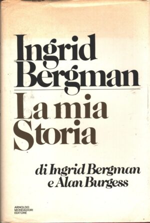 Ingrid Bergman La mia storia di Ingrin Bergman e Alan Burgess ed. Mondadori