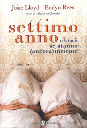 Settimo anno chissà se stanno (ancora) insieme di Josie Lloyd e Emlyn Rees ed. Salani