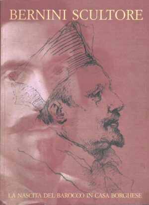 Bernini scultore - Nascita del Barocco in casa Borghese a cura di Coliva e Schutze ed. De Luca