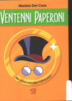Ventenni Paperoni ma leggi ancora Topolino? di Del Core, Mattia ed. NPE