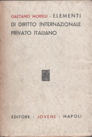 Elementi di diritto internazionale privato italiano di Gaetano Morelli ed. Jovene (1946)