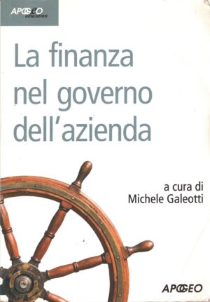 La finanza nel governo dell'azienda a cura di Michele Galeotti ed. Apogeo