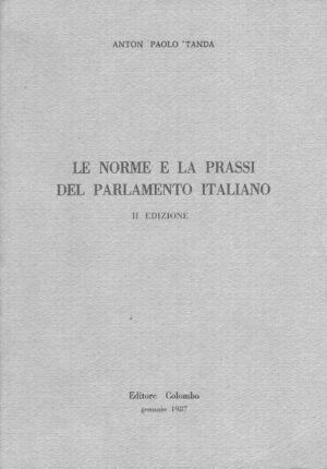 Le norme e la prassi del Parlamento Italiano di Tanda, Anton Paolo ed. Colombo (1987)