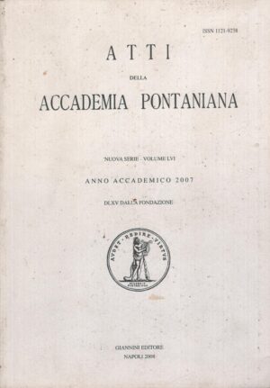 Atti Academia Pontaniana - Anno Accademico 2007 (vol. LVI Nuova Serie) di AA.VV ed. Giannini